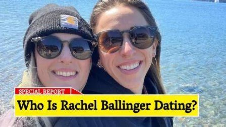 Who is Rachel Ballinger Dating – Rachel Ballinger's Boyfriend & Exes